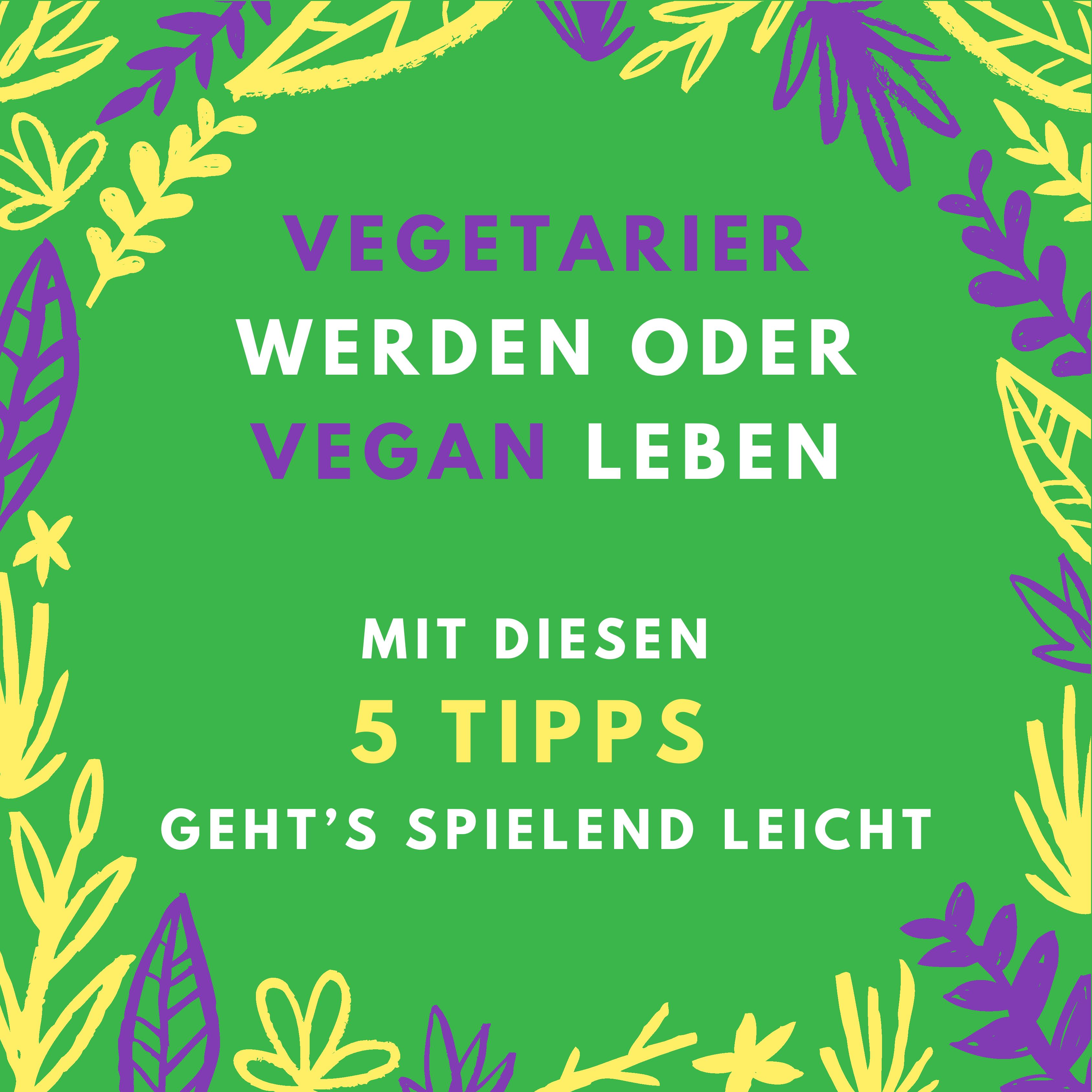 Vegetarier werden-vegan leben-5-Tipps-OWAO!