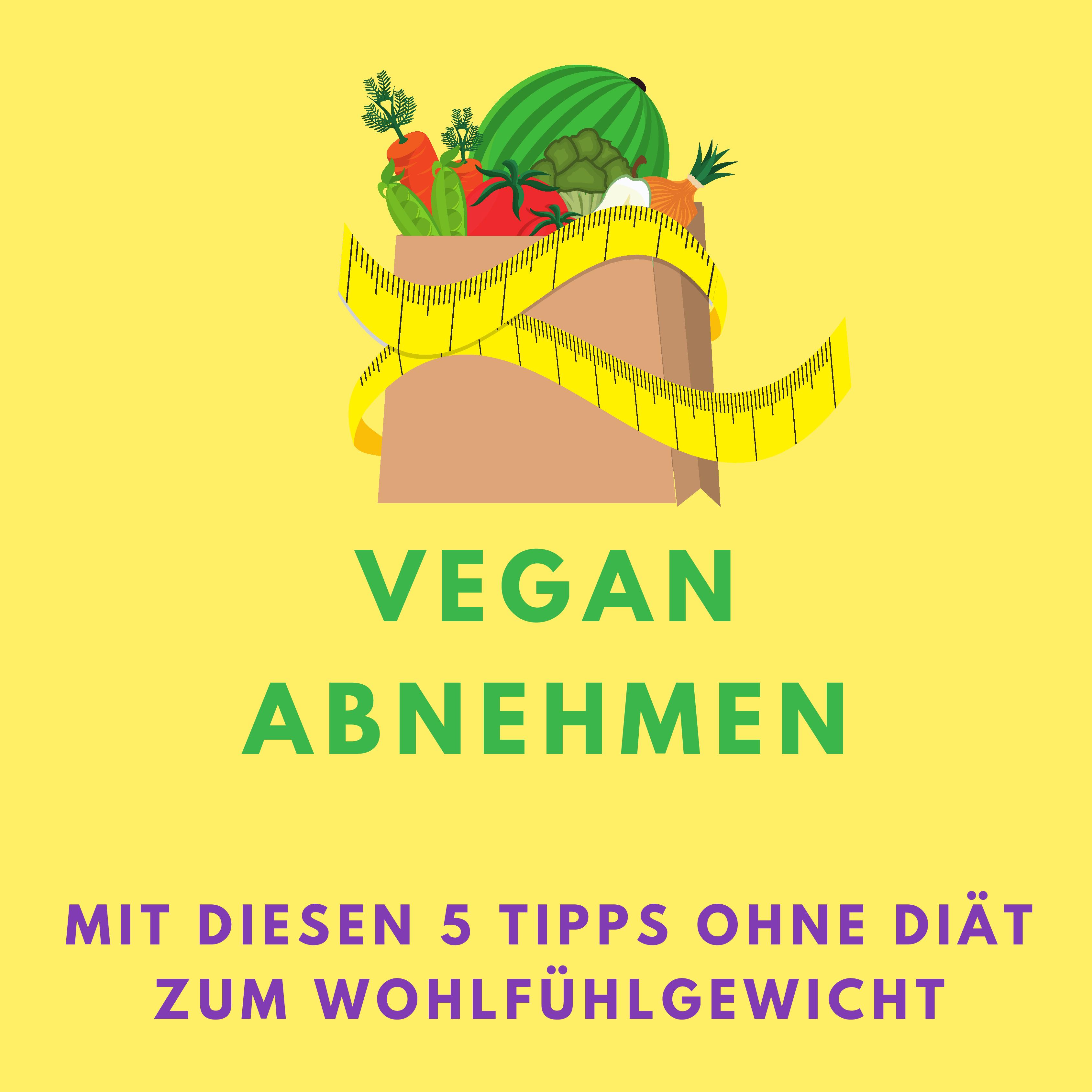 Vegan Abnehmen Mit Diesen 5 Tipps Ohne Diat Zum Idealgewicht