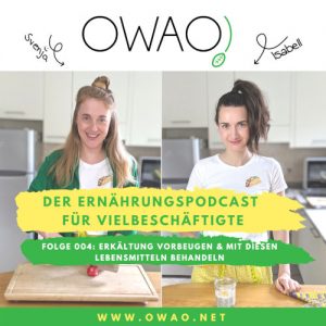 Hausmittel Erkältung-OWAO!-Meal Prep-Ernährung für Vielbeschäftigte-Podcast
